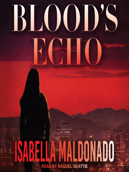 Title details for Blood's Echo by Isabella Maldonado - Available
